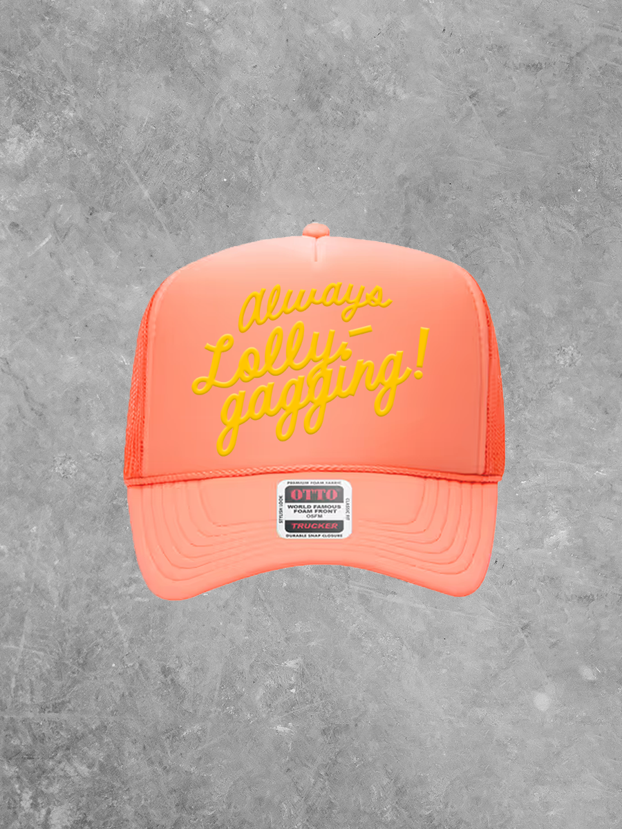 Always Lollygagging Hat